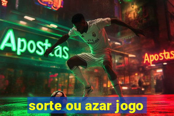 sorte ou azar jogo