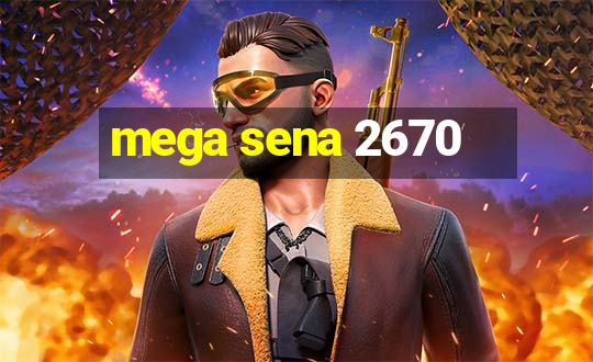 mega sena 2670