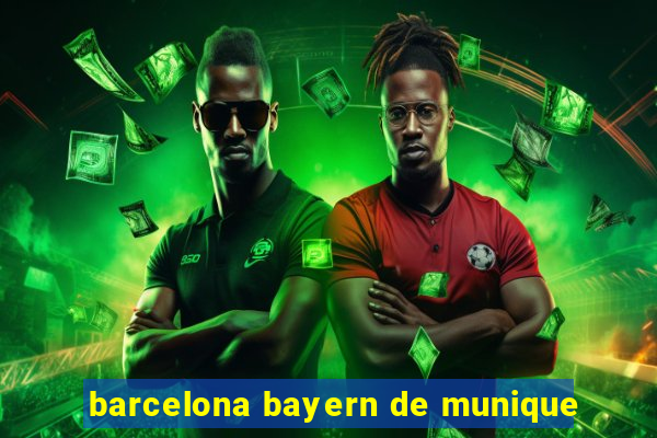 barcelona bayern de munique