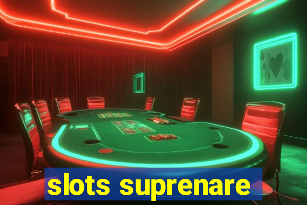 slots suprenare