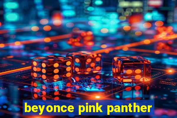 beyonce pink panther