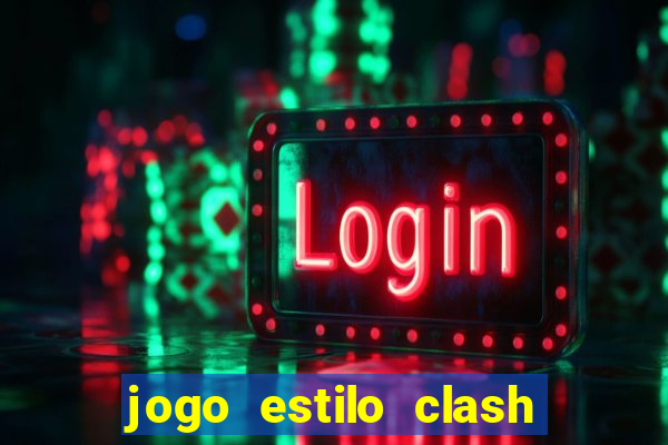 jogo estilo clash of clans