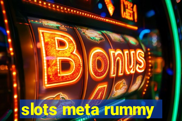 slots meta rummy