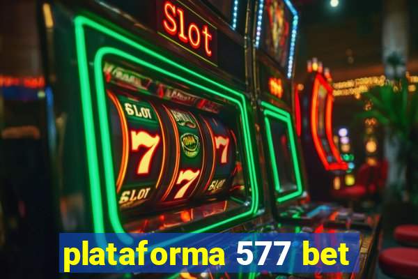 plataforma 577 bet