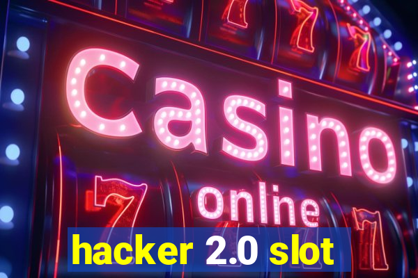 hacker 2.0 slot