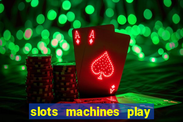 slots machines play for free