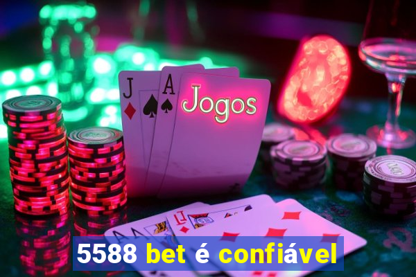 5588 bet é confiável