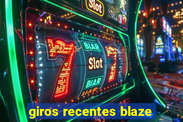 giros recentes blaze