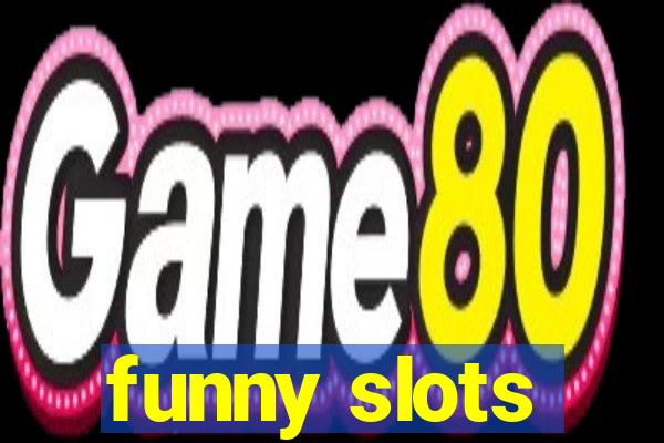 funny slots