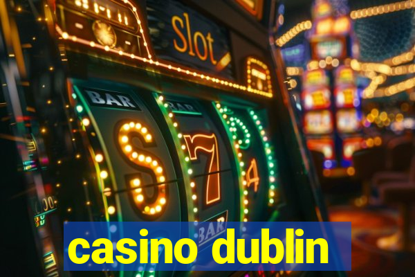 casino dublin