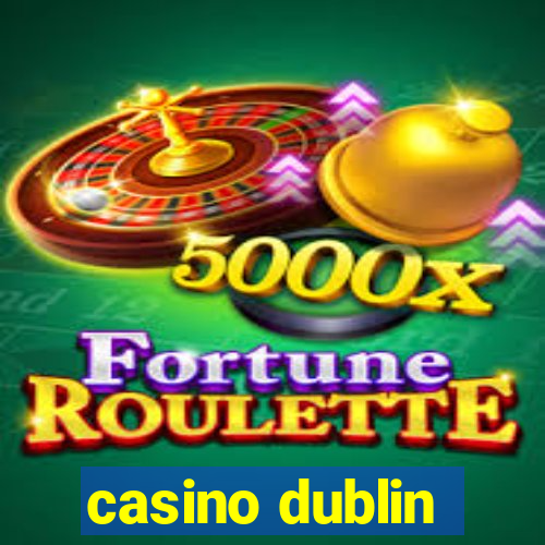 casino dublin