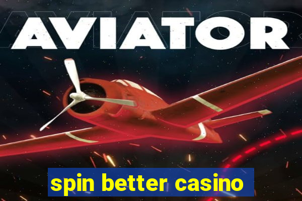 spin better casino