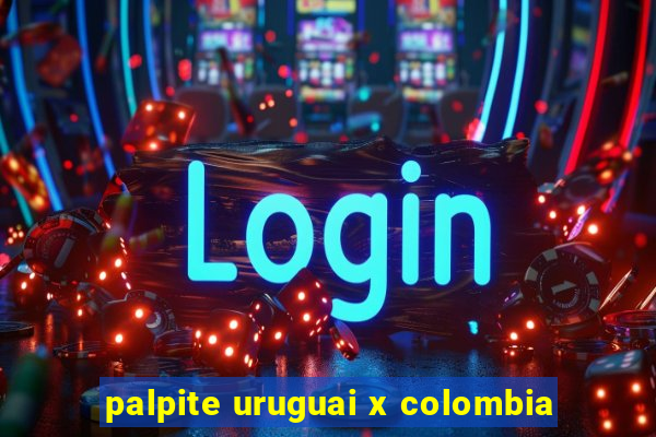 palpite uruguai x colombia