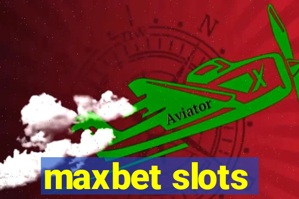 maxbet slots