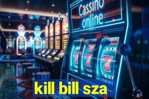 kill bill sza