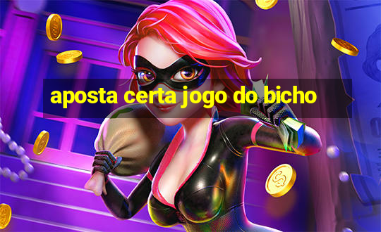 aposta certa jogo do bicho