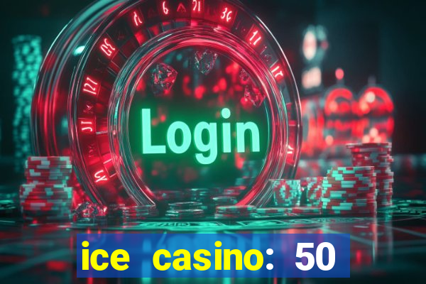 ice casino: 50 free spins