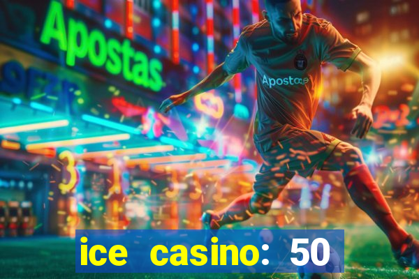 ice casino: 50 free spins