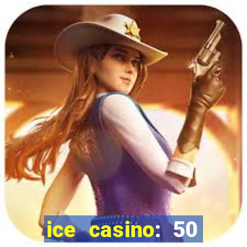 ice casino: 50 free spins