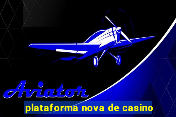 plataforma nova de casino