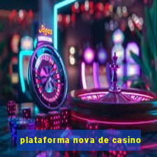 plataforma nova de casino