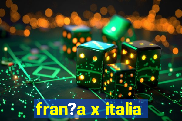 fran?a x italia