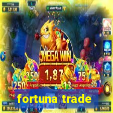 fortuna trade