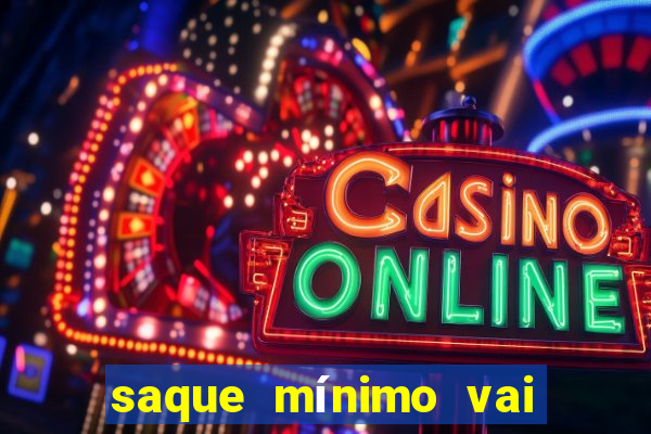 saque mínimo vai de bet