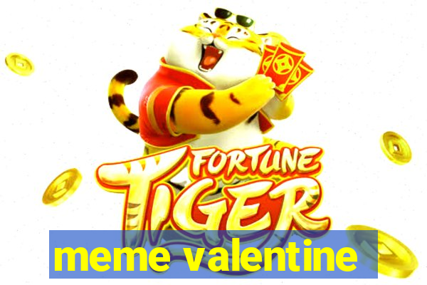 meme valentine