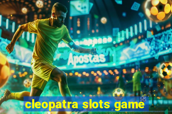 cleopatra slots game