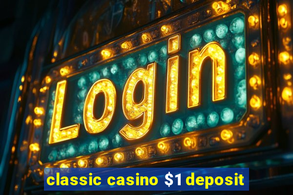 classic casino $1 deposit