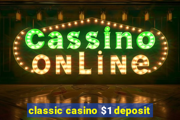 classic casino $1 deposit