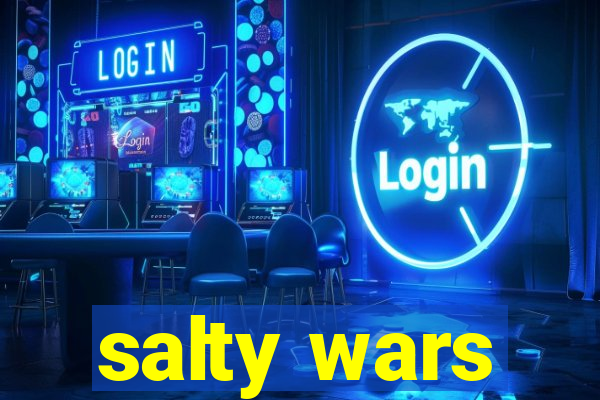 salty wars