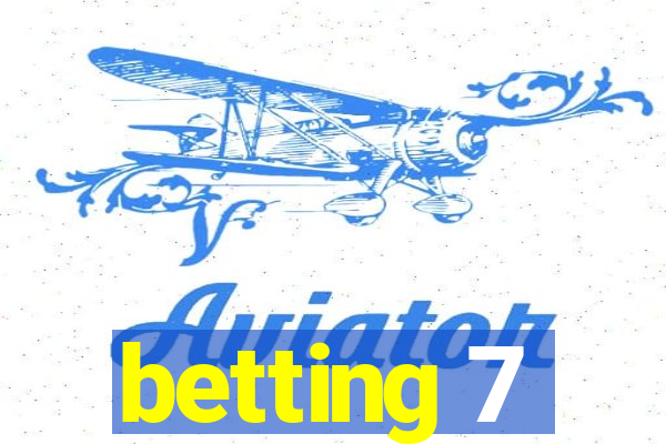 betting 7