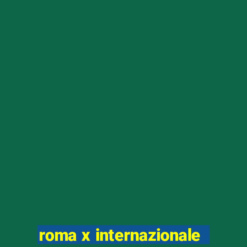 roma x internazionale