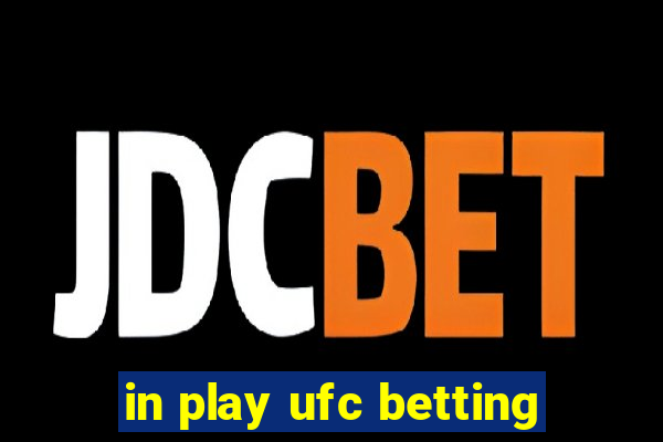 in play ufc betting