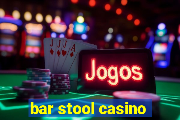 bar stool casino