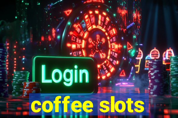 coffee slots