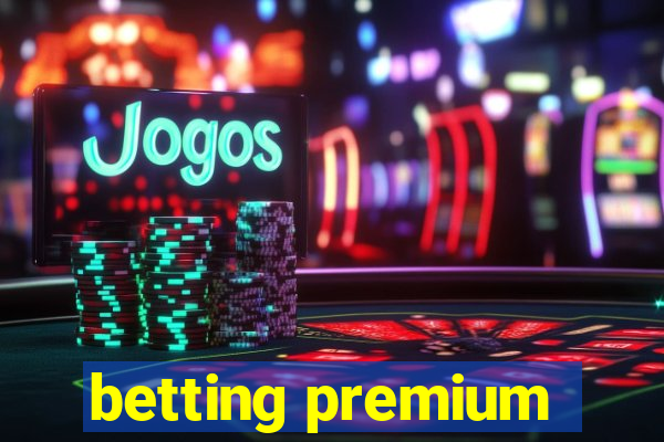 betting premium