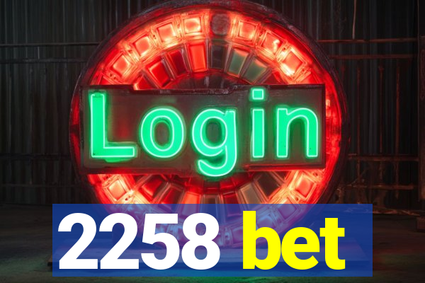 2258 bet