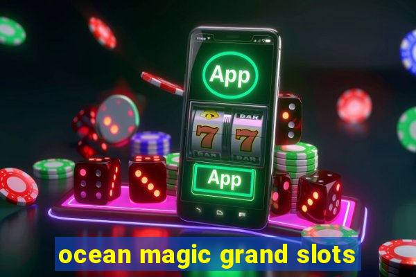 ocean magic grand slots