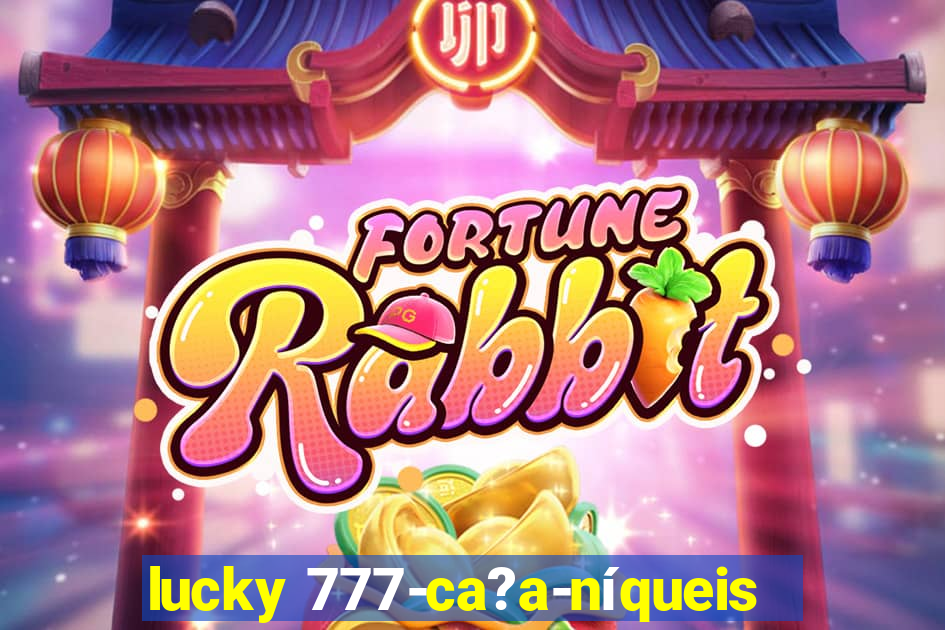 lucky 777-ca?a-níqueis