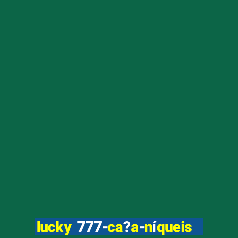 lucky 777-ca?a-níqueis