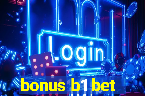 bonus b1 bet