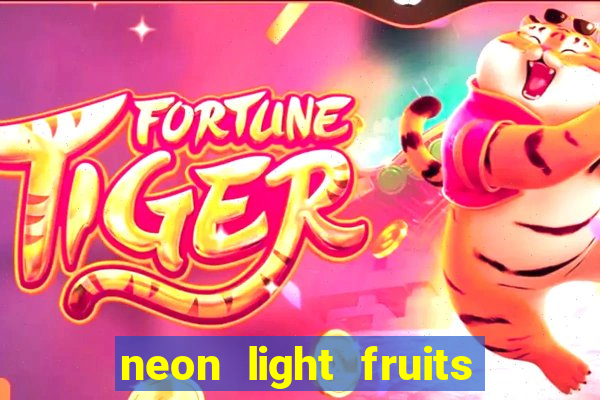 neon light fruits slot free play