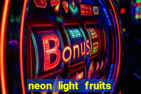 neon light fruits slot free play