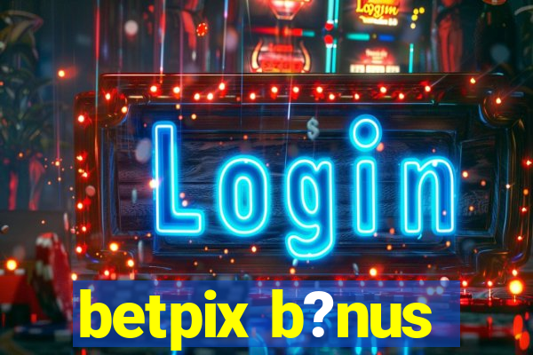 betpix b?nus