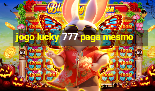 jogo lucky 777 paga mesmo