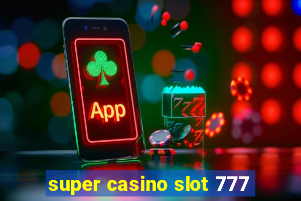 super casino slot 777