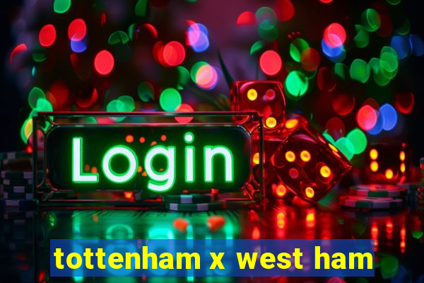 tottenham x west ham